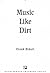Music Like Dirt by Frank Bidart