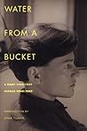 Water From A Bucket: A Diary 1948-1957 Water From A Bucket: A Diary 1948-1957