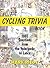 The Cycling Trivia Book by Mark Riedy
