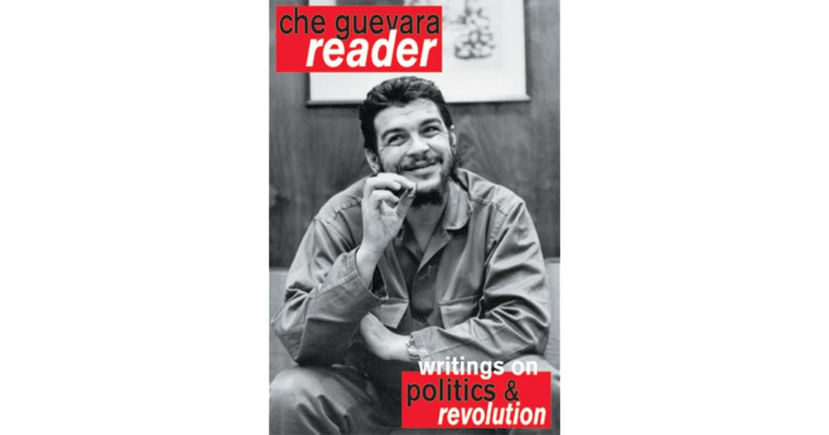 Che Guevara Reader Writings On Politics Revolution By Ernesto Che 