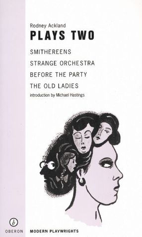 Plays Two: Smithreens, Strange Orchestra, Before the Party, The Old Ladies