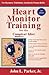 Heart Monitor Training for the Compleat Idiot by John L. Parker Jr.
