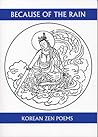 Because of the Rain: An Anthology of Korean Zen Poetry (Companions for the Journey)