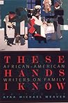 These Hands I Know: African-American Writers on Family