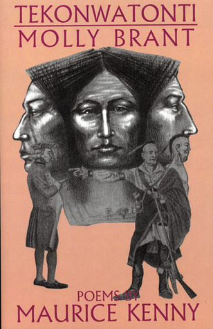 Tekonwatonti: Molly Brant: Poems of War (1735-1795 : Poems of War)