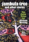 Jambula Tree and other stories by The Caine Prize for African...