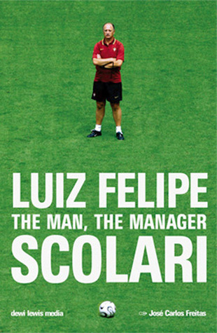 Luiz Felipe Scolari: The Man, the Manager