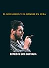 El Socialismo y el Hombre en Cuba (Che Guevara Publishing Pro... by Ernesto Che Guevara