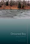 Drowned Boy: Stories (Mary McCarthy Prize in Short Fiction) Drowned Boy: Stories (Mary McCarthy Prize in Short Fiction)