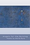Angels for the Burning (American Poets Continuum) Angels for the Burning (American Poets Continuum)