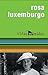 Rosa Luxemburgo by Rosa Luxemburg