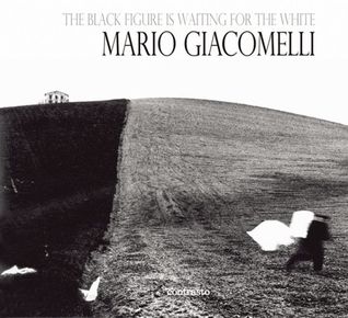 The Black Is Waiting for the White: Mario Giacomelli Photographs (Hardcover)