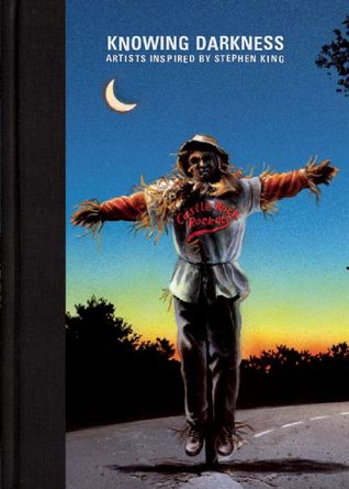 Knowing Darkness: Artists Inspired by Stephen King (Hardcover)