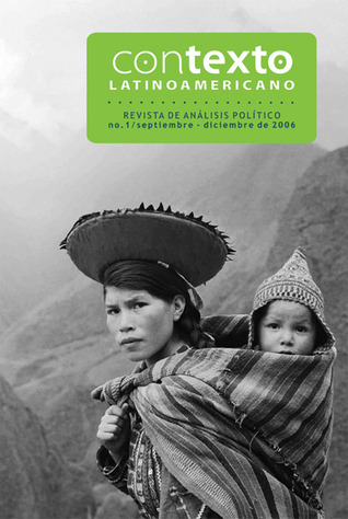 Contexto Latinoamericano: Septiembre-diciembre de 2006 (Contexto Latinoamericano; Revista de Analisis Politico, 1) (Spanish Edition)