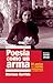 Poesía como un arma: 25 poetas con la España revolucionaria en la Guerra Civil (Historias Desde Abajo) (Spanish Edition)