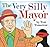 The Very Silly Mayor