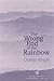 The Wrong End of the Rainbow: Poems (Quarternote Chapbook Series)
