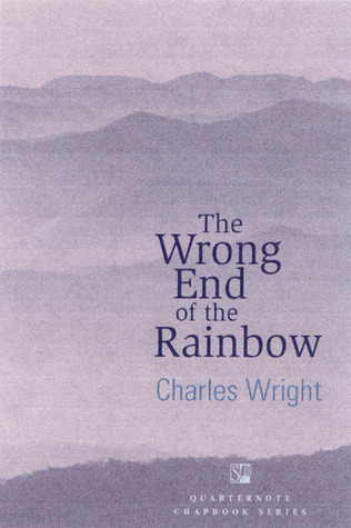 The Wrong End of the Rainbow: Poems (Quarternote Chapbook Series)