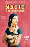 Magic for Beginners by Kelly Link