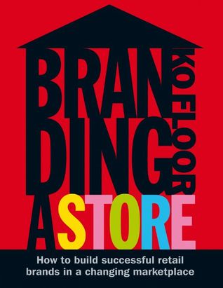 Branding a Store: How to Build Successful Retail Brands in a Changing Marketplace (Hardcover)