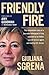 Friendly Fire: The Remarkable Story of a Journalist Kidnapped in Iraq, Rescued by an Italian Secret Service Agent, and Shot by U.S. Forces