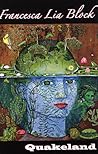 Quakeland by Francesca Lia Block Quakeland by Francesca Lia Block