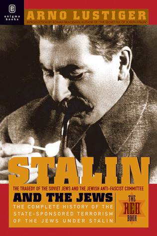Stalin and the Jews: The Complete History of the State-Sponsored Terrorism of the Jews Under Stalin