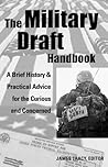 The Military Draft Handbook: A Brief History And Practical Advice for the Curious And Concerned (Paperback)