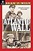 The Atlantic Wall: Hitler's Defenses for D-Day 1941-1944