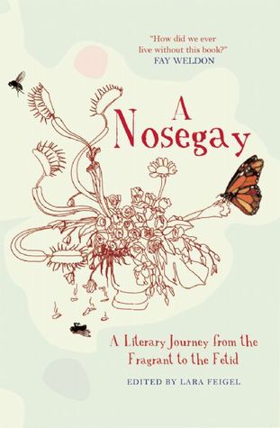 A Nosegay: A Literary Journey from the Fragrant to the Fetid