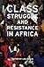 Class Struggle and Resistan...