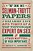 The Selman-Troytt Papers: The Bizarre Life and Times of a Top Victorian Expert on Sex and Other Matters of High Importance