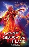 Gown of Shadow and Flame by A.E. Marling