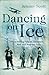 Dancing on Ice: A Stirring ...