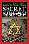 Secret Intelligence and the Holocaust: Collected Essays from the Colloquium at the City University of New Ourk Graduate Center