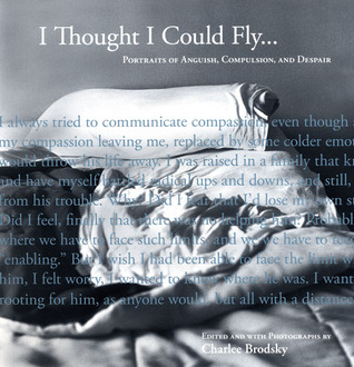 I Thought I Could Fly: Portraits of Anguish, Compulsion, and Despair (Paperback)
