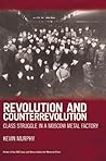 Revolution and Counterrevolution: Class Struggle in a Moscow Metal Factory