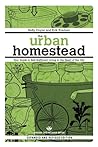 The Urban Homestead by Kelly Coyne