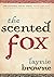 The Scented Fox by Laynie Browne