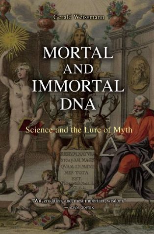 Mortal and Immortal DNA: Science and the Lure of Myth