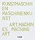 Kunstmaschinen Maschinenkunst / Art Machines Machine Art (German Edition)