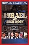 Israel at High Noon: From Stalin's Failed Satellite to the New Crisis in the Middle East Israel at High Noon: From Stalin's Failed Satellite to the New Crisis in the Middle East