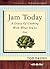 Jam Today: A Diary of Cooking with What You've Got