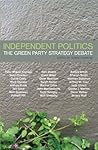 Independent Politics: The Green Party Strategy Debate Independent Politics: The Green Party Strategy Debate
