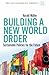 Building a New World Order: Sustainable Policies for the Future (The Sustainability Project)