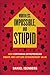 Worthless, Impossible and Stupid: How Contrarian Entrepreneurs Create and Capture Extraordinary Value