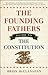 The Founding Fathers' Guide to the Constitution