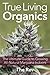 True Living Organics: The U...