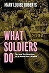 What Soldiers Do by Mary Louise Roberts