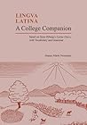 A College Companion Based: Based on Hans Orberg's Latine Disco, With Vocabulary and Grammar (Lingua Latina) (English and Latin Edition) A College Companion Based: Based on Hans Orberg's Latine Disco, With Vocabulary and Grammar (Lingua Latina) (English and Latin Edition)